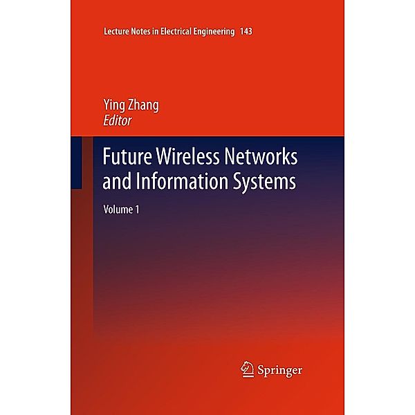 Future Wireless Networks and Information Systems / Lecture Notes in Electrical Engineering Bd.143