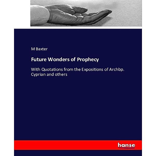 Future Wonders of Prophecy, M Baxter