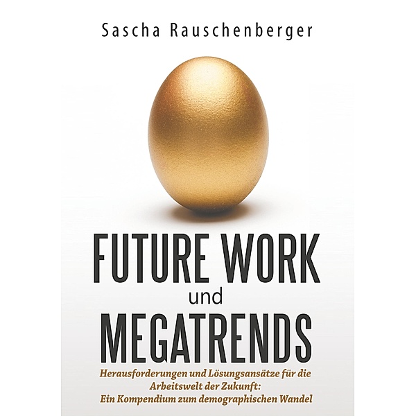 Future Work und Megatrends, Sascha Rauschenberger