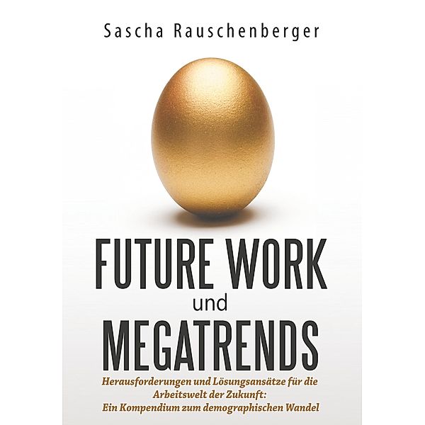 Future Work und Megatrends, Sascha Rauschenberger