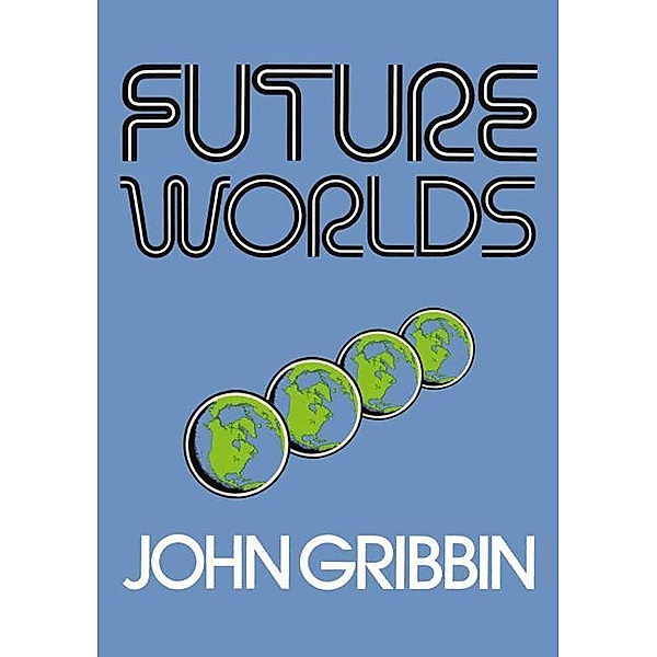 Future Worlds, John Gribbin