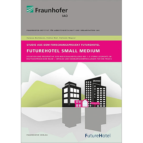 FutureHotel Small Medium., Vanessa Borkmann, Stefan Rief, Stefanie Wagner