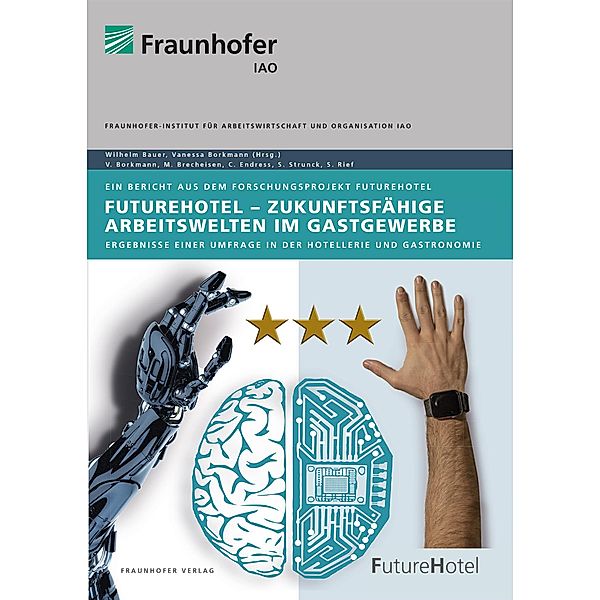 FutureHotel - Zukunftsfähige Arbeitswelten im Gastgewerbe., Vanessa Borkmann, Markus Brecheisen, Markus Endress, Corinna Piele, Christian Strunck, Stefan Rief