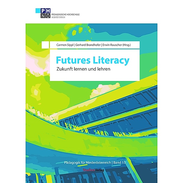 Futures Literacy / Pädagogik für Niederösterreich Bd.13