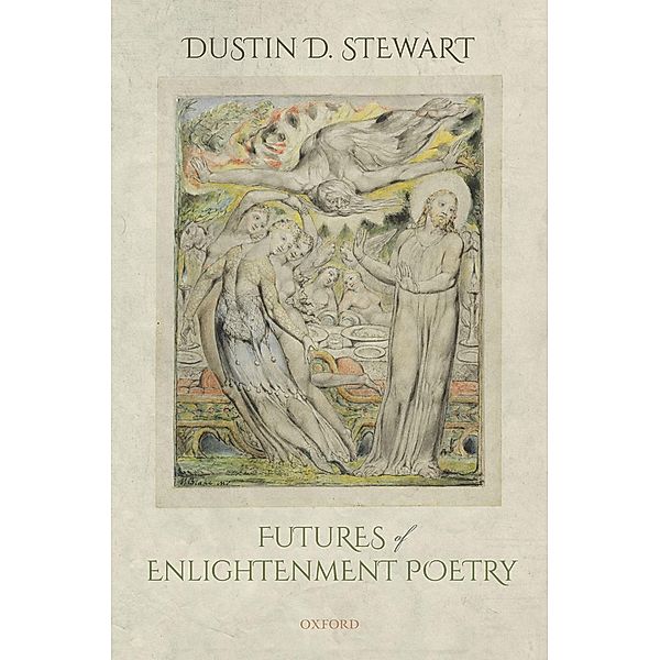 Futures of Enlightenment Poetry, Dustin D. Stewart
