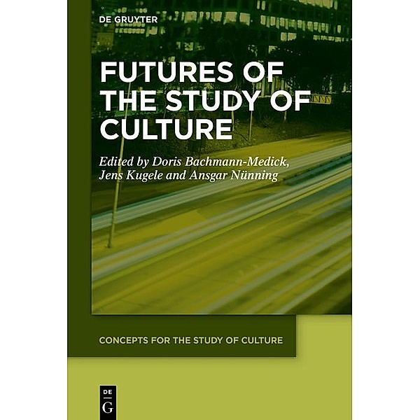 Futures of the Study of Culture / Concepts for the Study of Culture Bd.8