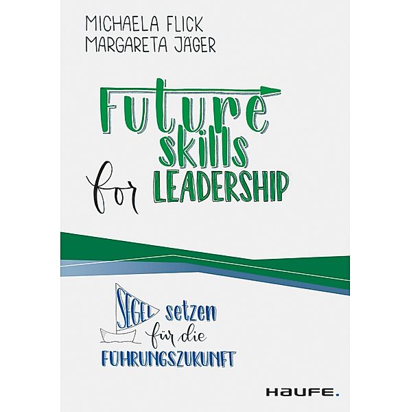 Futureskills for Leadership / Haufe Fachbuch, Michaela Flick, Margareta Jäger