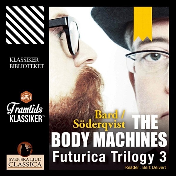 Futurica Trilogy - 3 - The Body Machines - Futurica Trilogy 3 (Unabridged), Alexander Bard, Jan Söderqvist