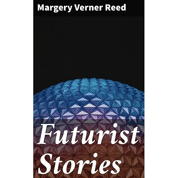 Futurist Stories, Margery Verner Reed
