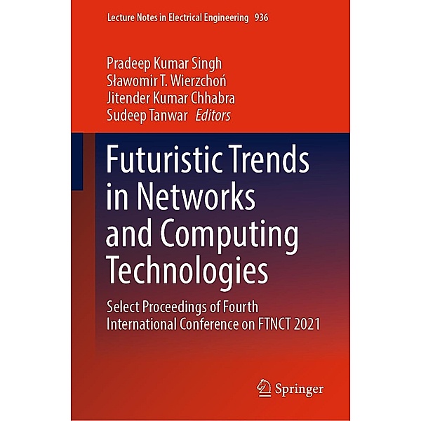 Futuristic Trends in Networks and Computing Technologies / Lecture Notes in Electrical Engineering Bd.936