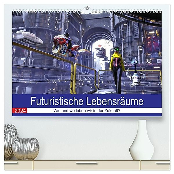Futuristische Lebensräume (hochwertiger Premium Wandkalender 2024 DIN A2 quer), Kunstdruck in Hochglanz, KarstenSchröder