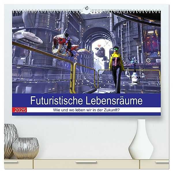 Futuristische Lebensräume (hochwertiger Premium Wandkalender 2025 DIN A2 quer), Kunstdruck in Hochglanz, Calvendo, KarstenSchröder