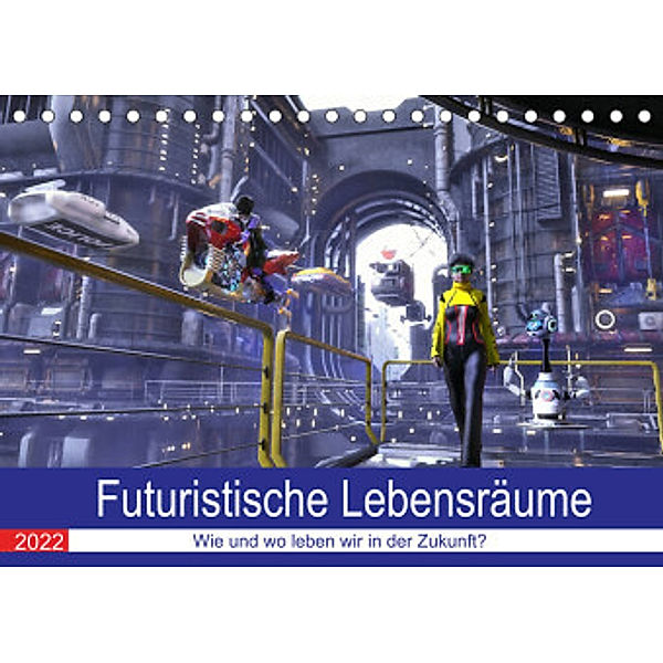 Futuristische Lebensräume (Tischkalender 2022 DIN A5 quer), KarstenSchröder