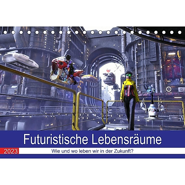 Futuristische Lebensräume (Tischkalender 2023 DIN A5 quer), KarstenSchröder