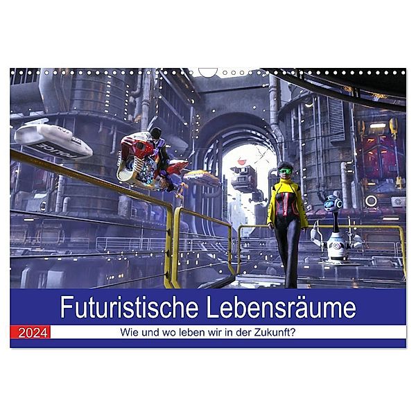 Futuristische Lebensräume (Wandkalender 2024 DIN A3 quer), CALVENDO Monatskalender, KarstenSchröder