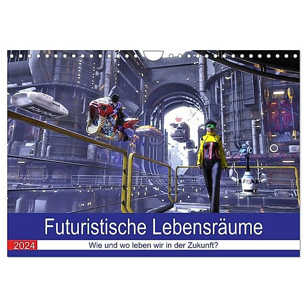 Futuristische Lebensräume (Wandkalender 2024 DIN A4 quer), CALVENDO Monatskalender, KarstenSchröder