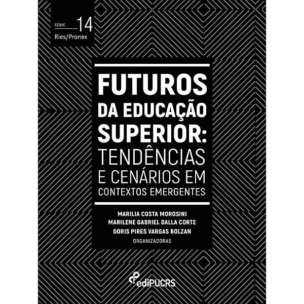 Futuros da Educação Superior / Ries/Pronex Bd.14, Doris Pires Vargas Bolzan, Marilene Gabriel Dalla Corte, Marilia Costa Morosini