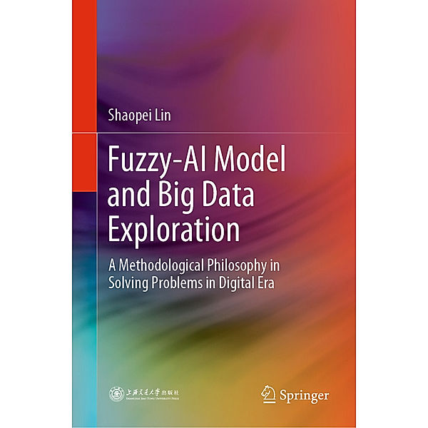 Fuzzy-AI Model and Big Data Exploration, Shaopei Lin