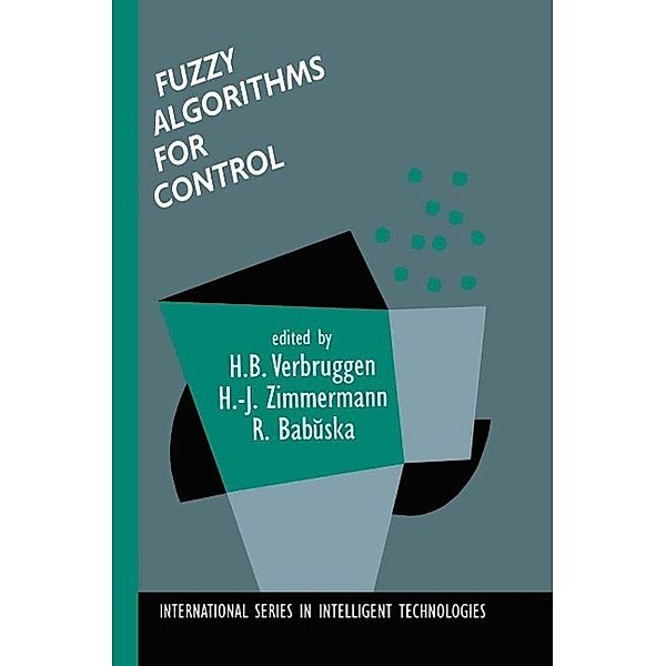 Fuzzy Algorithms for Control / International Series in Intelligent Technologies Bd.14