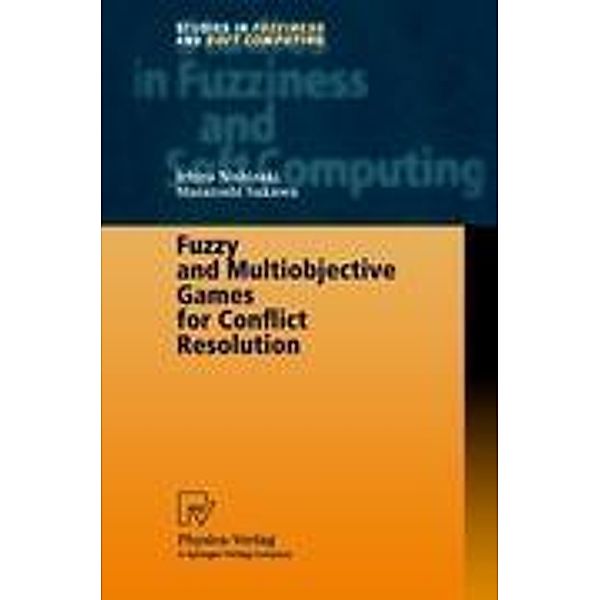Fuzzy and Multiobjective Games for Conflict Resolution, Ichiro Nishizaki, Masatoshi Sakawa