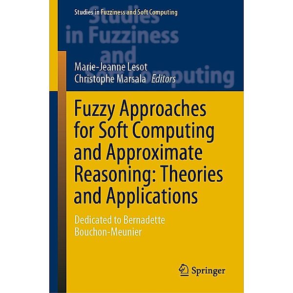 Fuzzy Approaches for Soft Computing and Approximate Reasoning: Theories and Applications / Studies in Fuzziness and Soft Computing Bd.394