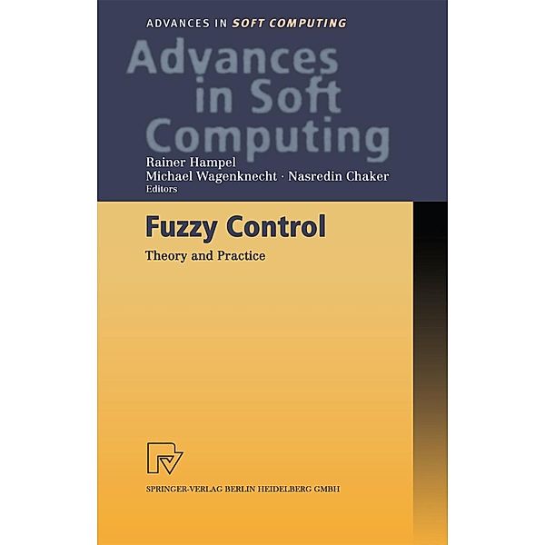 Fuzzy Control / Advances in Intelligent and Soft Computing Bd.6