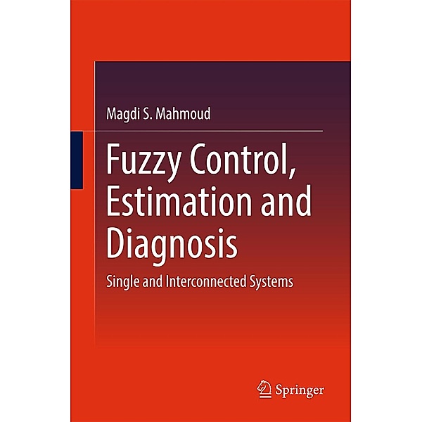 Fuzzy Control, Estimation and Diagnosis, Magdi S. Mahmoud