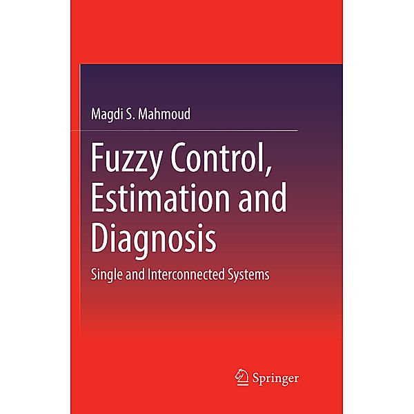 Fuzzy Control, Estimation and Diagnosis, Magdi S. Mahmoud
