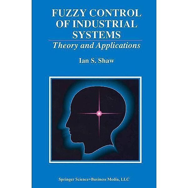 Fuzzy Control of Industrial Systems, Ian S. Shaw