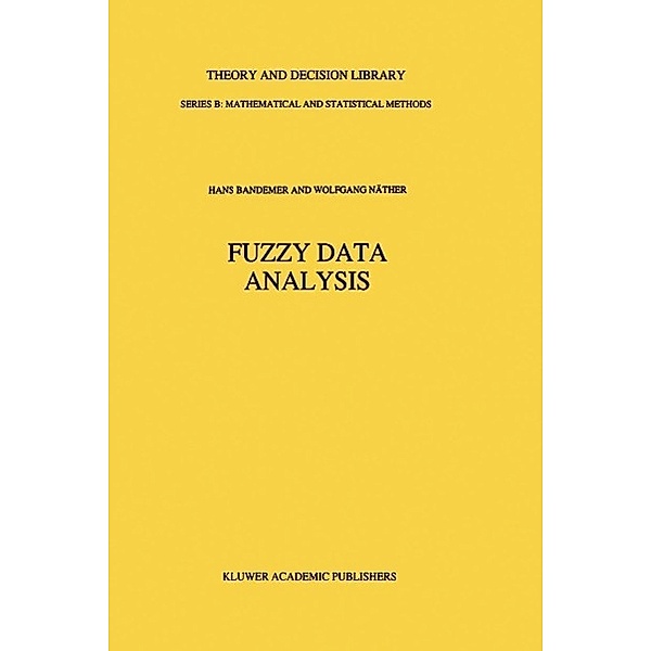 Fuzzy Data Analysis / Theory and Decision Library B Bd.20, Hans Bandemer, Wolfgang Näther