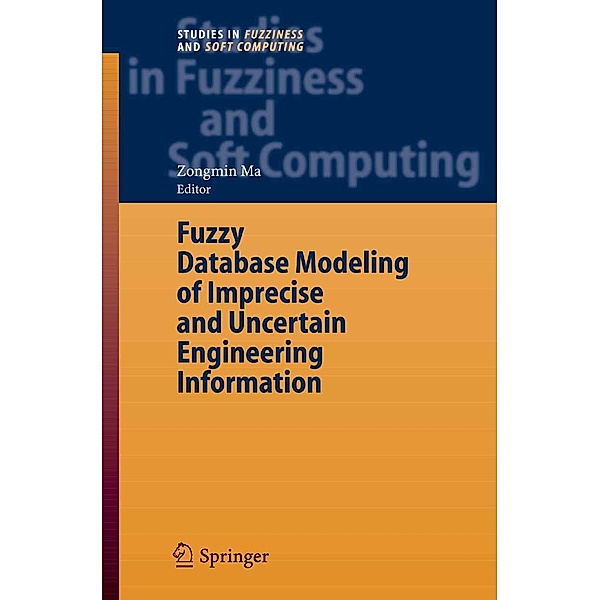 Fuzzy Database Modeling of Imprecise and Uncertain Engineering Information / Studies in Fuzziness and Soft Computing Bd.195, Zongmin Ma