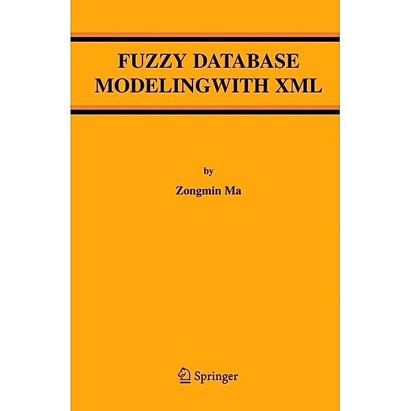 Fuzzy Database Modeling with XML, Zongmin Ma