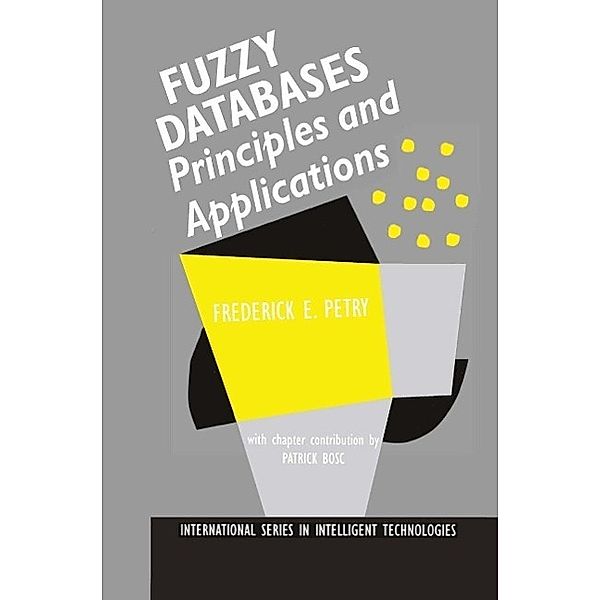 Fuzzy Databases / International Series in Intelligent Technologies Bd.5, Frederick E. Petry