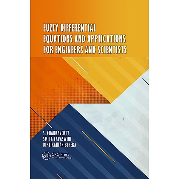 Fuzzy Differential Equations and Applications for Engineers and Scientists, S. Chakraverty, Smita Tapaswini, Diptiranjan Behera