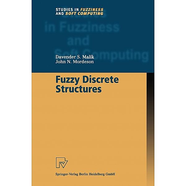 Fuzzy Discrete Structures / Studies in Fuzziness and Soft Computing Bd.58, Davender S. Malik, John N. Mordeson