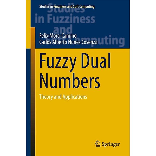 Fuzzy Dual Numbers / Studies in Fuzziness and Soft Computing Bd.359, Felix Mora-Camino, Carlos Alberto Nunes Cosenza