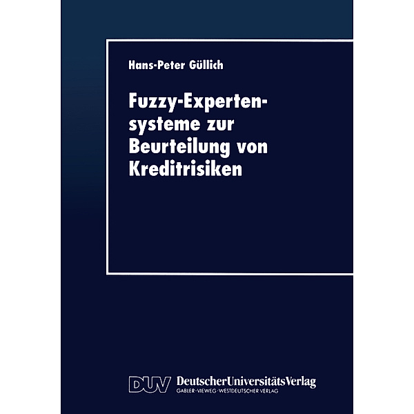 Fuzzy-Expertensysteme zur Beurteilung von Kreditrisiken, Hans-Peter Güllich