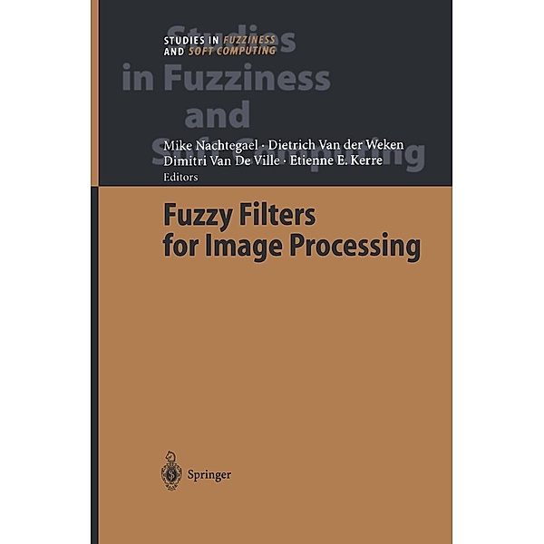 Fuzzy Filters for Image Processing / Studies in Fuzziness and Soft Computing Bd.122