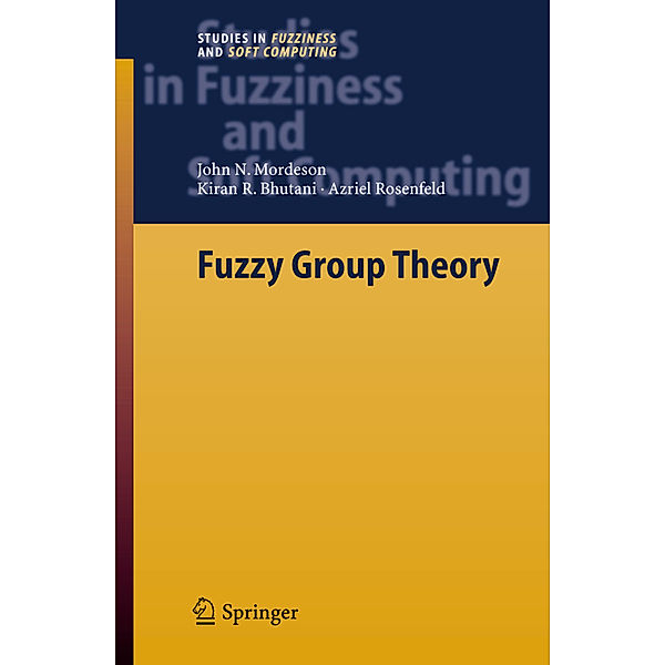 Fuzzy Group Theory, John N. Mordeson, Kiran R. Bhutani, A. Rosenfeld