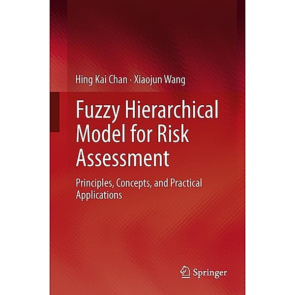 Fuzzy Hierarchical Model for Risk Assessment, Hing Kai Chan, Xiaojun Wang