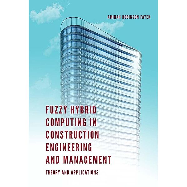 Fuzzy Hybrid Computing in Construction Engineering and Management