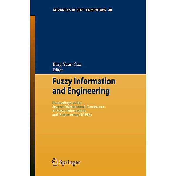 Fuzzy Information and Engineering / Advances in Intelligent and Soft Computing Bd.40