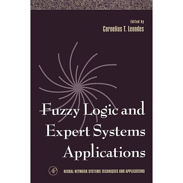 Fuzzy Logic and Expert Systems Applications, Cornelius T. Leondes