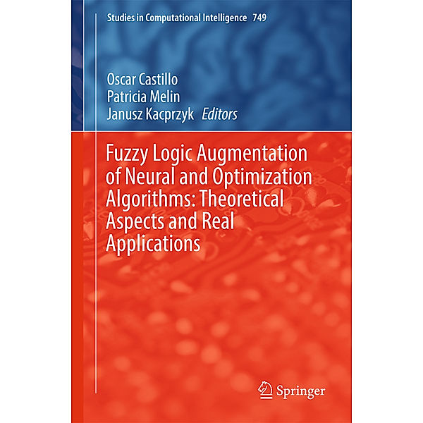 Fuzzy Logic Augmentation of Neural and Optimization Algorithms: Theoretical Aspects and Real Applications