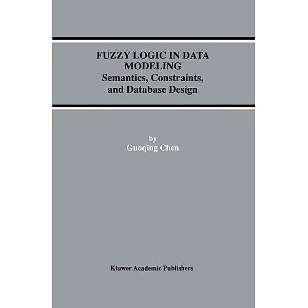 Fuzzy Logic in Data Modeling / Advances in Database Systems Bd.15, Guoqing Chen