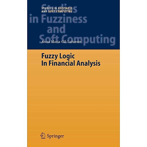 Fuzzy Logic in Financial Analysis / Studies in Fuzziness and Soft Computing Bd.175, Anna Maria Gil-Lafuente