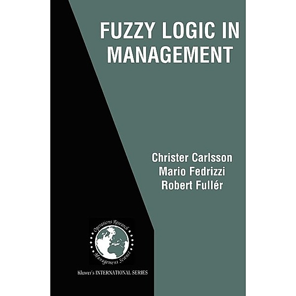 Fuzzy Logic in Management / International Series in Operations Research & Management Science Bd.66, Christer Carlsson, Mario Fedrizzi, Robert Fuller