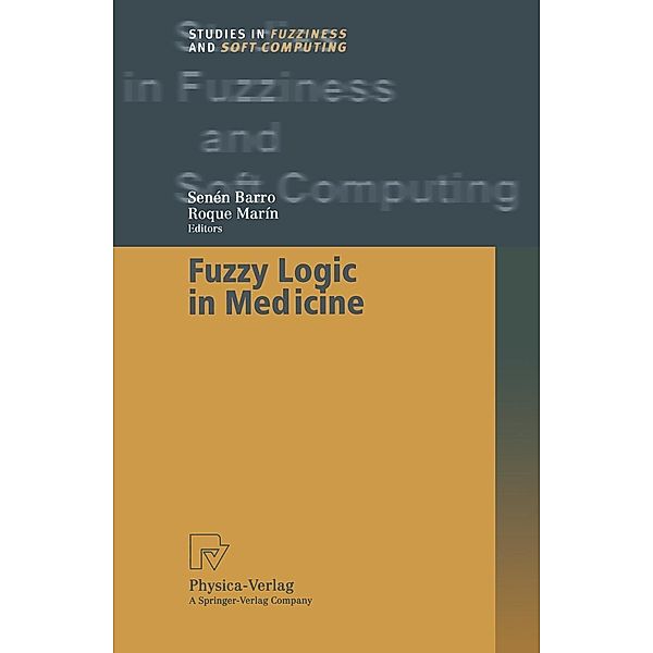 Fuzzy Logic in Medicine / Studies in Fuzziness and Soft Computing Bd.83