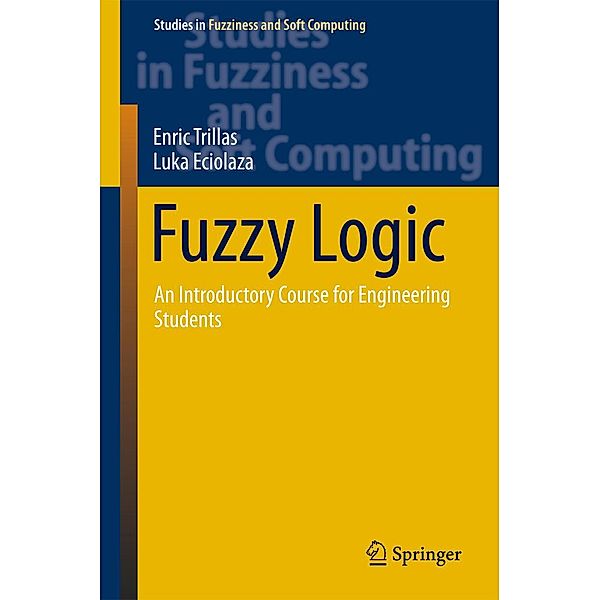 Fuzzy Logic / Studies in Fuzziness and Soft Computing Bd.320, Enric Trillas, Luka Eciolaza