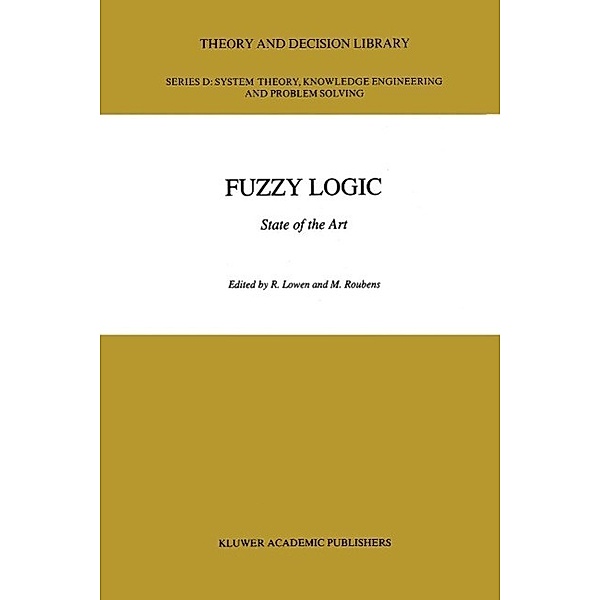 Fuzzy Logic / Theory and Decision Library D: Bd.12
